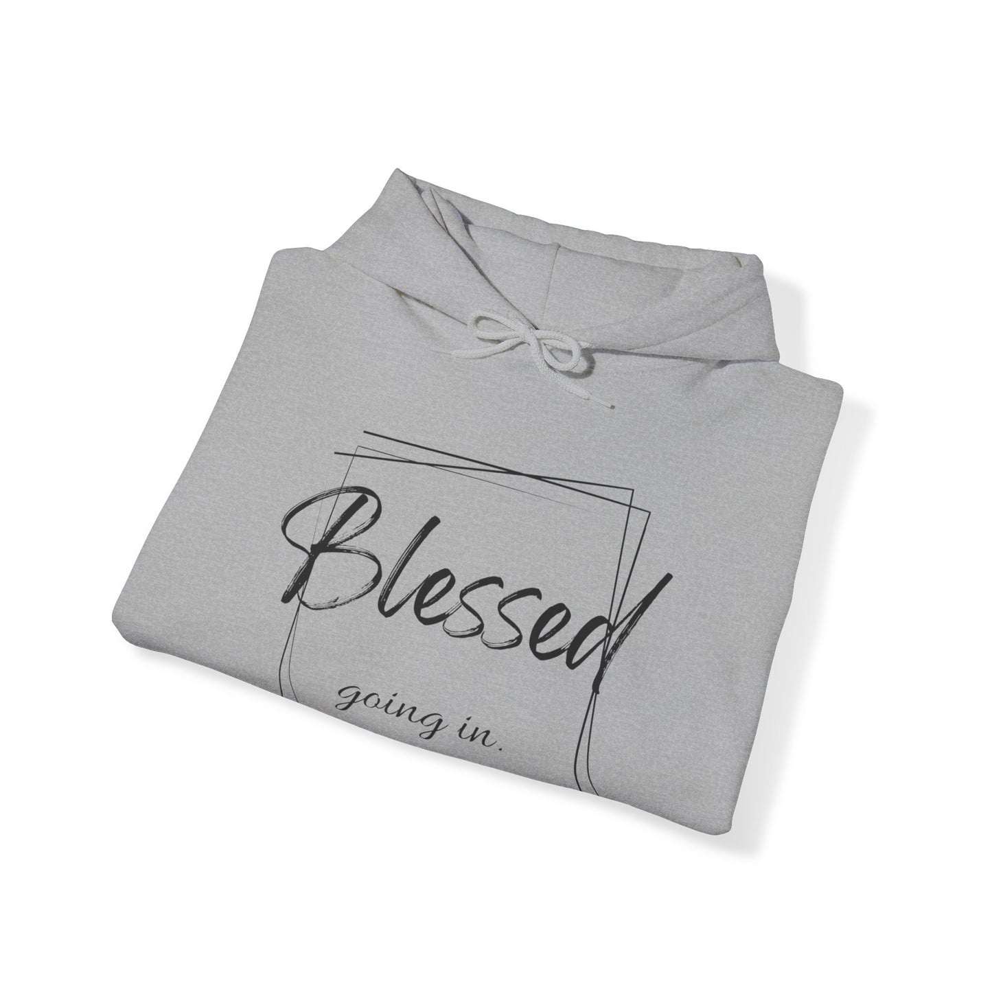 Blessed Going In, Blessed Going Out - Unisex Hooded Sweatshirt