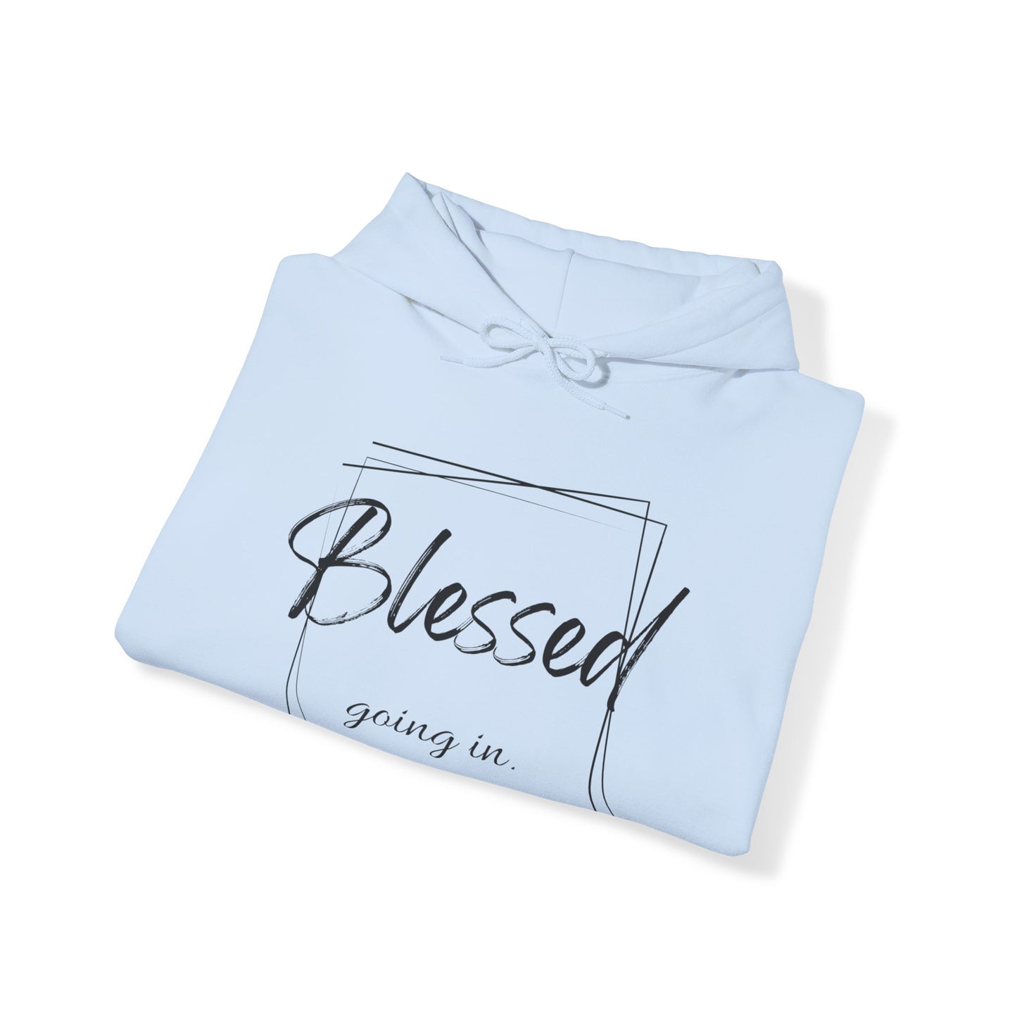 Blessed Going In, Blessed Going Out - Unisex Hooded Sweatshirt