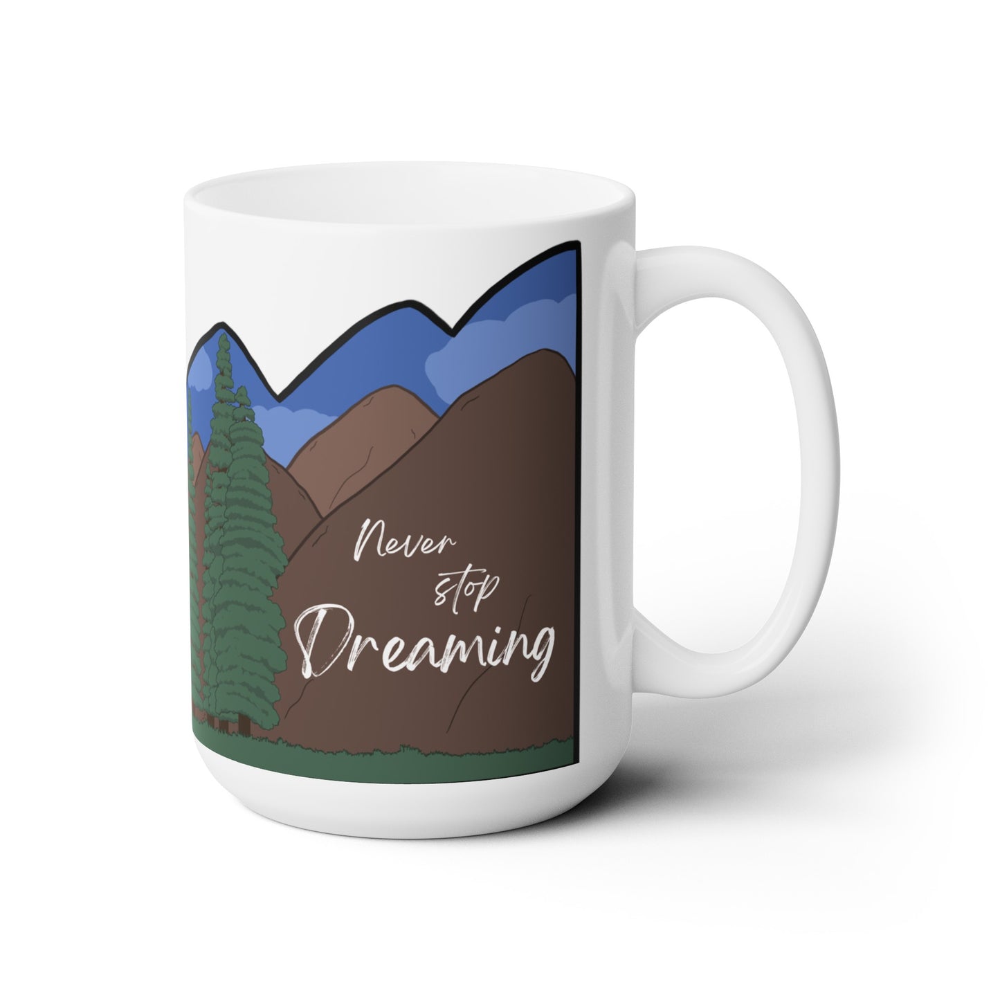 Cute Inspirational Mug - Never Stop Dreaming - Forest - Mountain - River