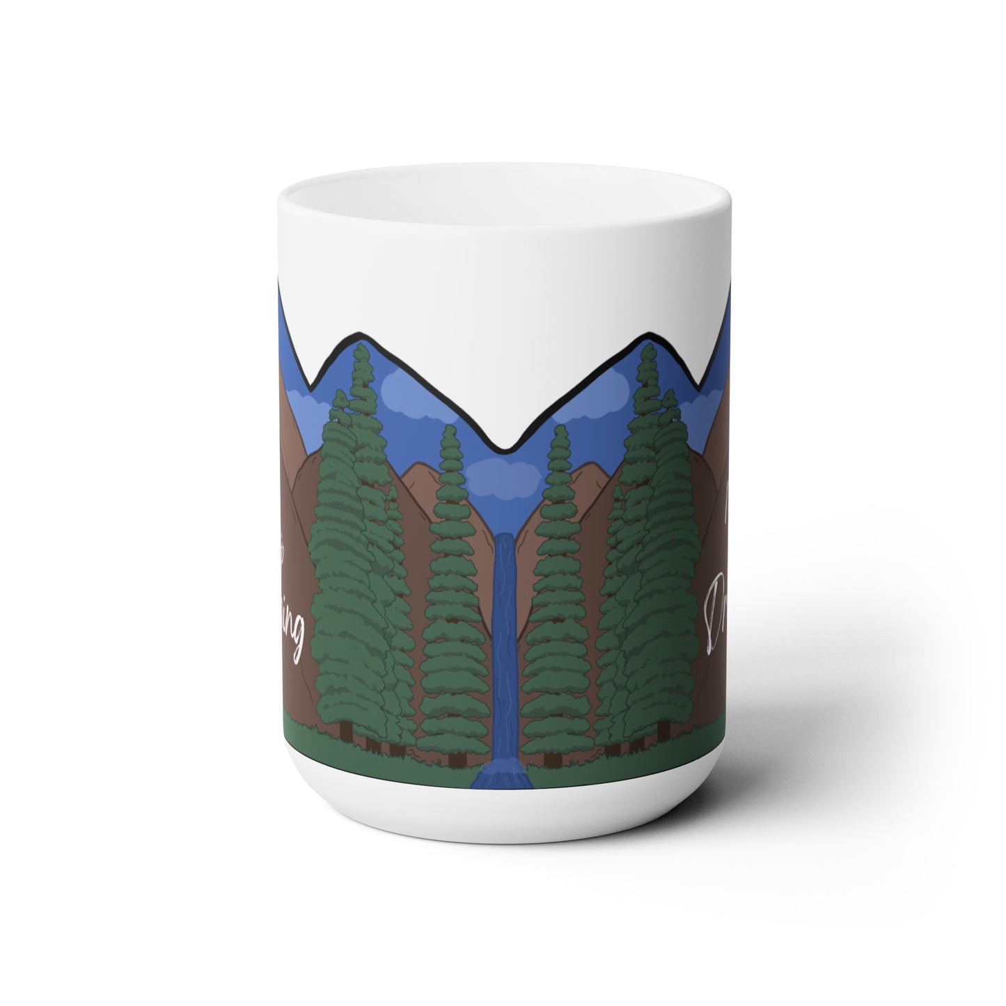 Cute Inspirational Mug - Never Stop Dreaming - Forest - Mountain - River