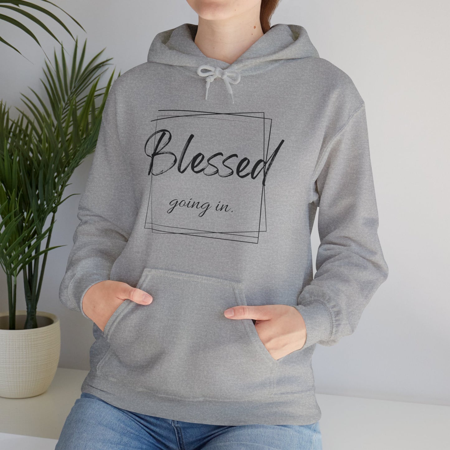 Blessed Going In, Blessed Going Out - Unisex Hooded Sweatshirt