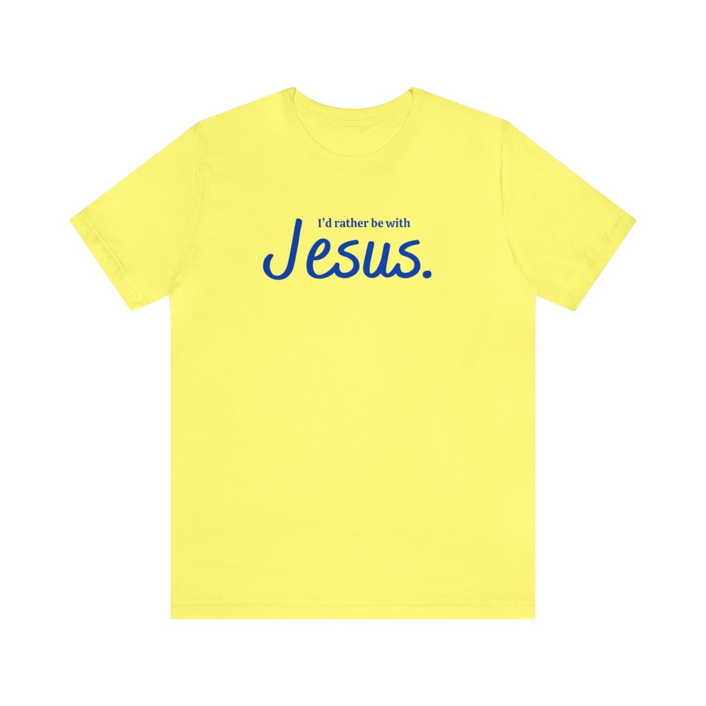 Id rather be with Jesus Unisex Jersey Short Sleeve Tee - White - Silver - Yellow