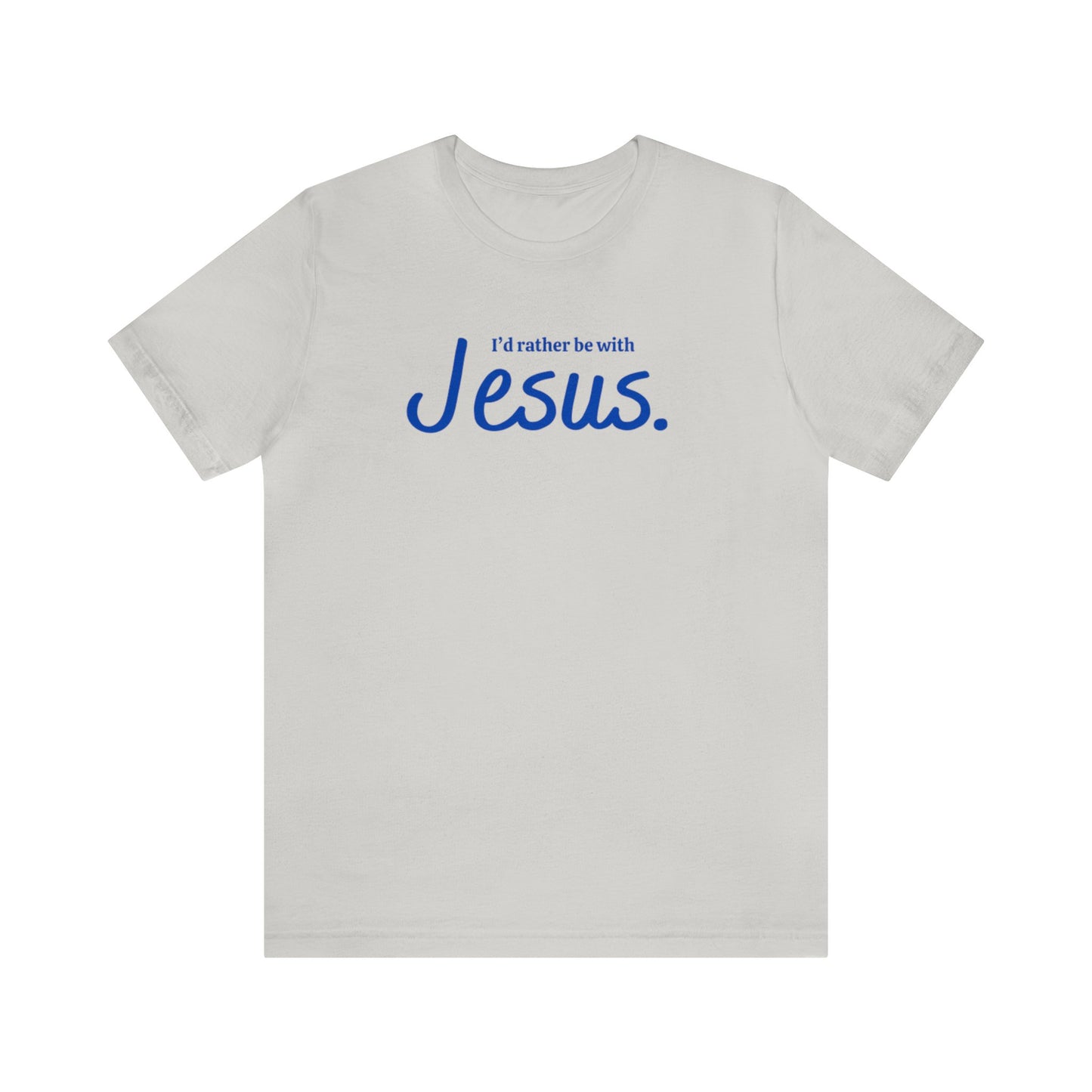 Id rather be with Jesus Unisex Jersey Short Sleeve Tee - White - Silver - Yellow
