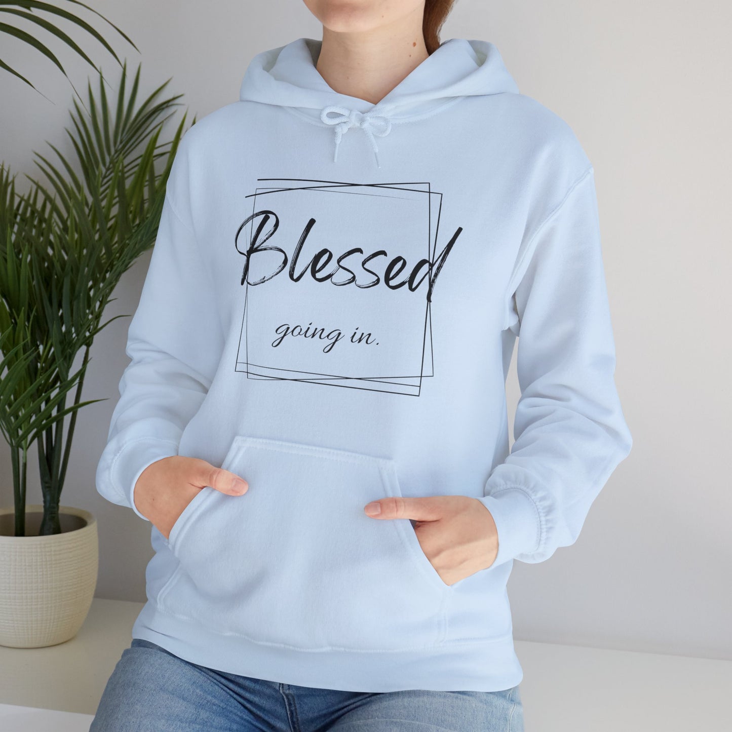 Blessed Going In, Blessed Going Out - Unisex Hooded Sweatshirt