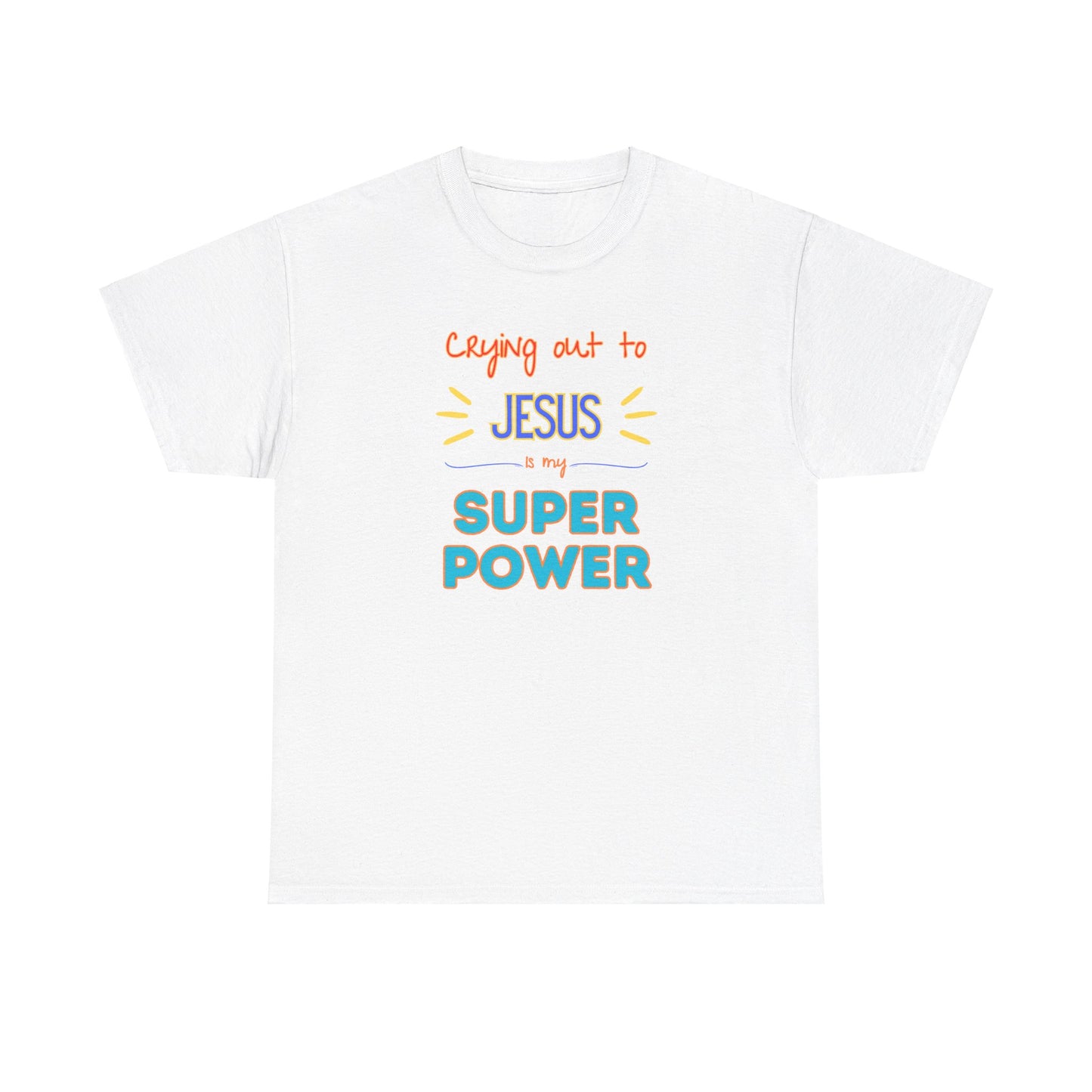 Crying out to Jesus is my super power - Unisex Heavy Cotton Tee