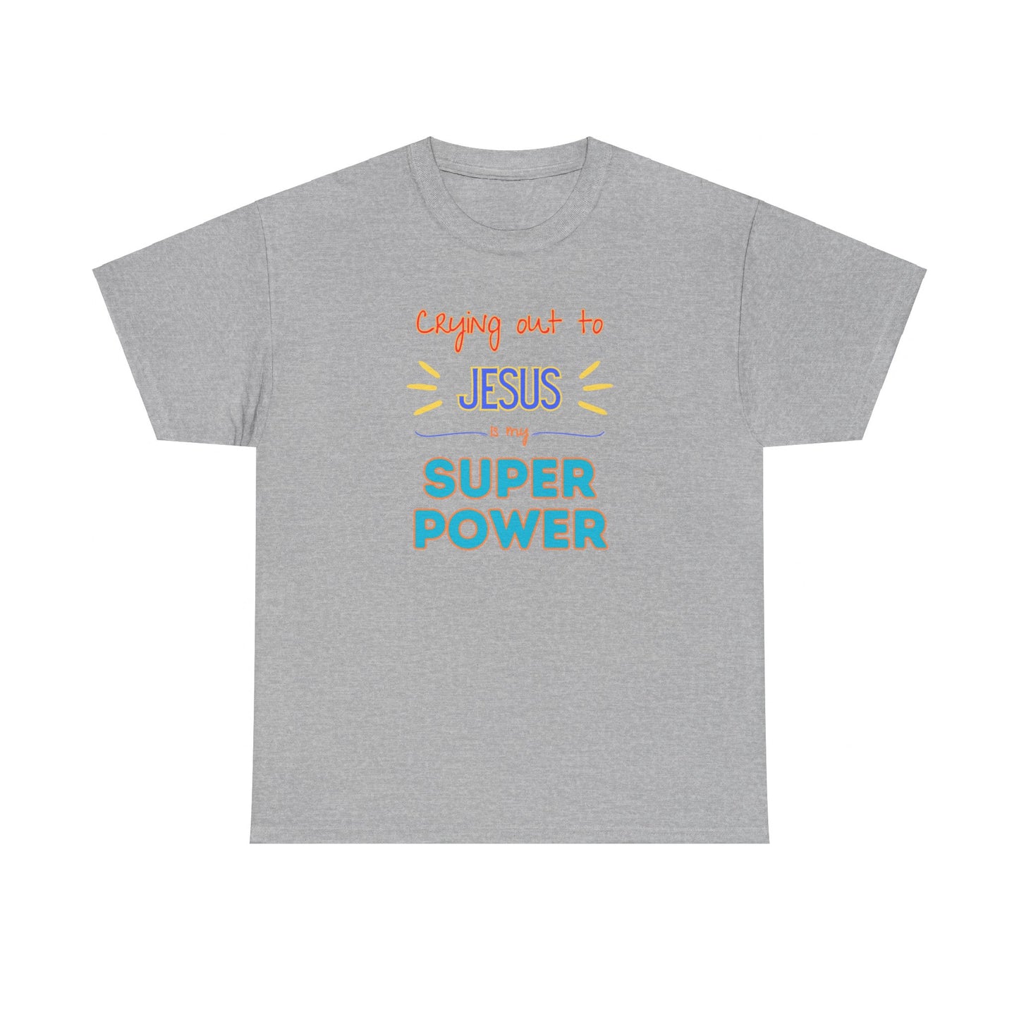 Crying out to Jesus is my super power - Unisex Heavy Cotton Tee