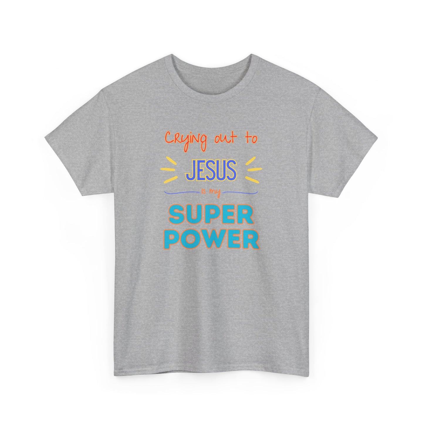 Crying out to Jesus is my super power - Unisex Heavy Cotton Tee