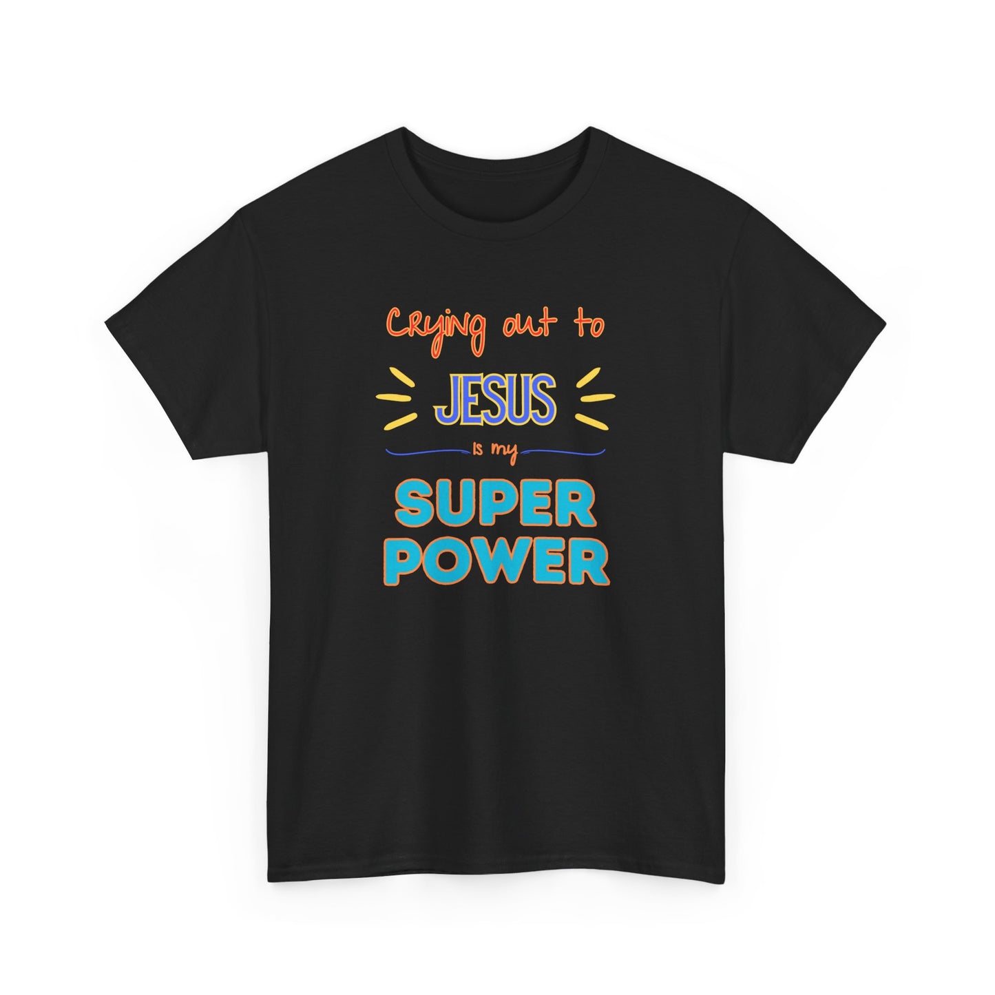 Crying out to Jesus is my super power - Unisex Heavy Cotton Tee