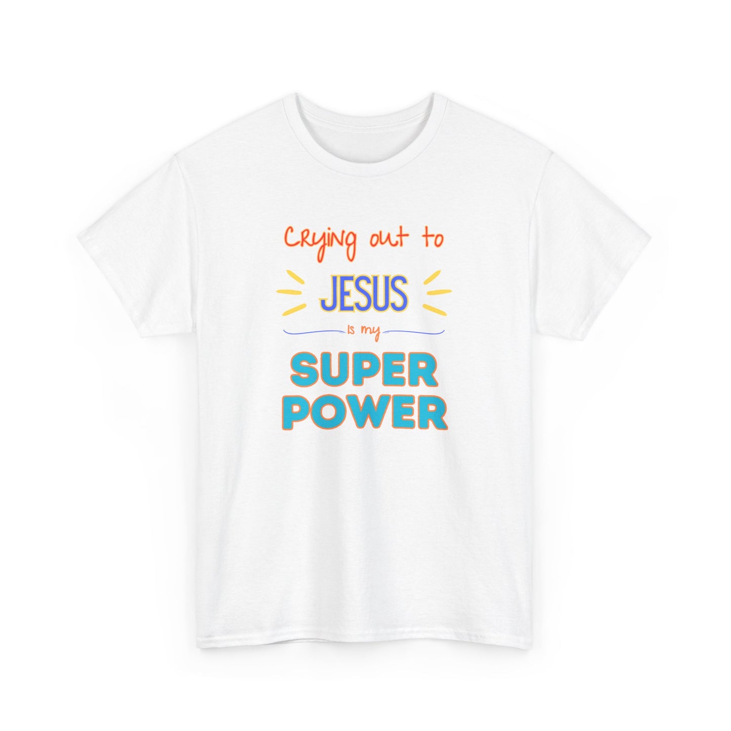 Crying out to Jesus is my super power - Unisex Heavy Cotton Tee