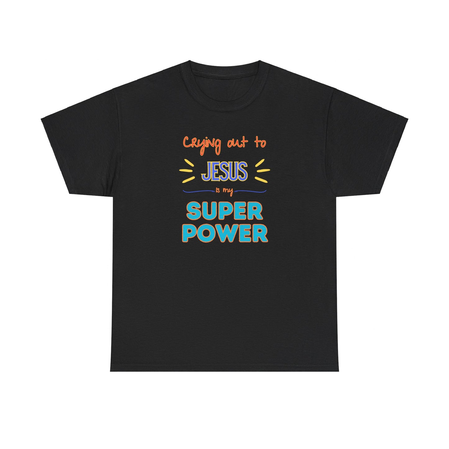 Crying out to Jesus is my super power - Unisex Heavy Cotton Tee